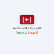 Youtube like app with Vue.js and Laravel