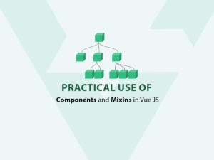 Practical-use-of-Components-and-Mixins-in-Vue-JS